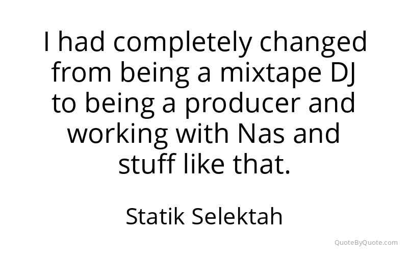 Preview image for this quote by Statik Selektah
