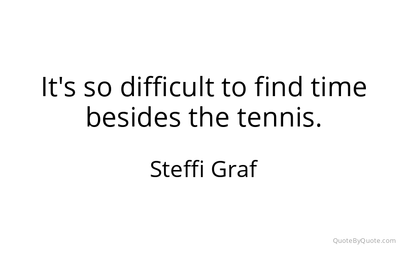 Preview image for this quote by Steffi Graf
