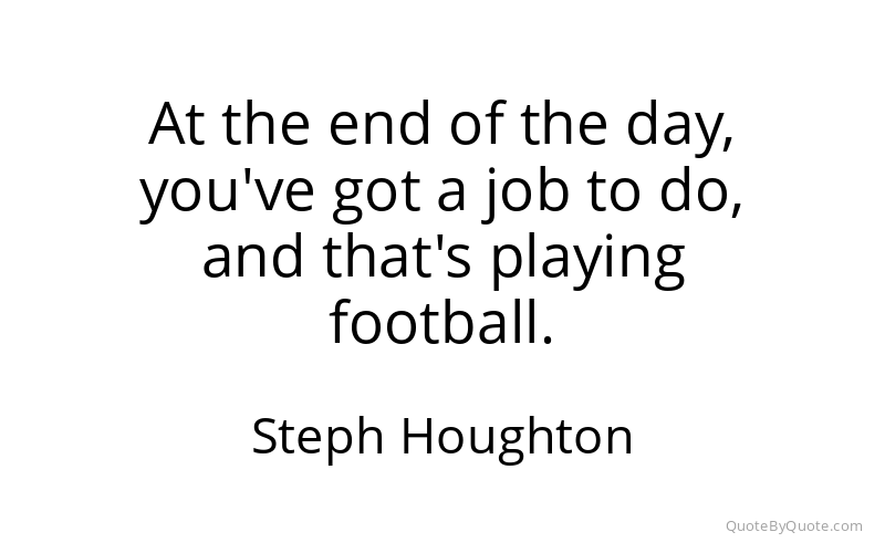 Preview image for this quote by Steph Houghton