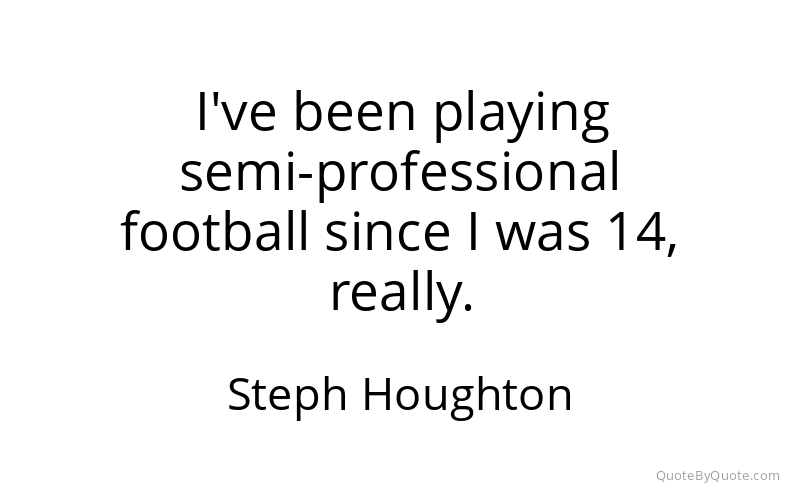 Preview image for this quote by Steph Houghton