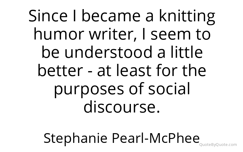Preview image for this quote by Stephanie Pearl-McPhee