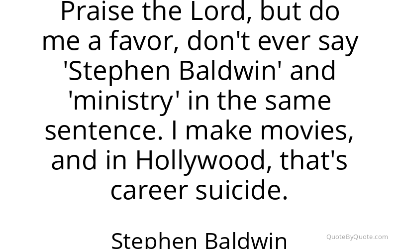 Preview image for this quote by Stephen Baldwin