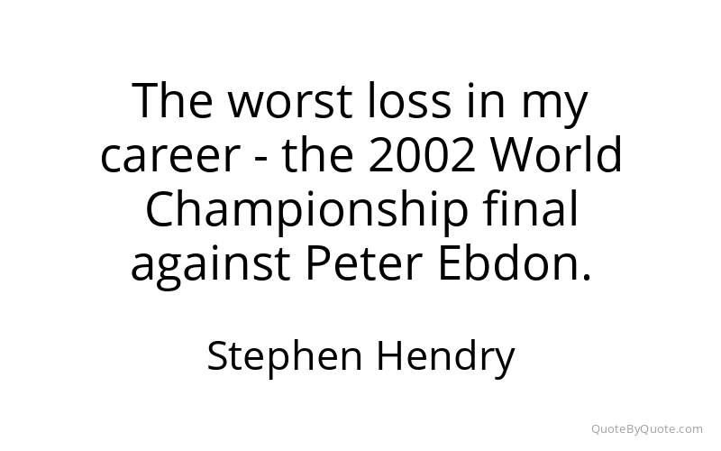 Preview image for this quote by Stephen Hendry
