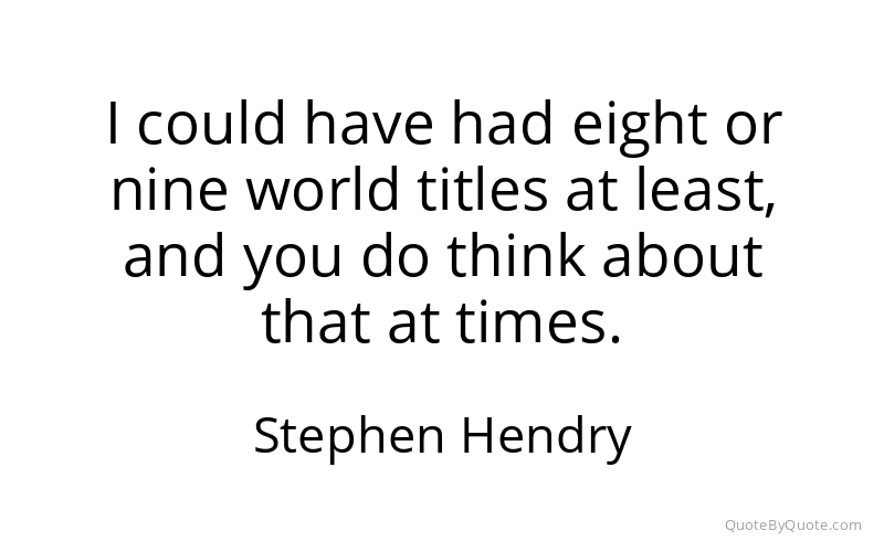 Preview image for this quote by Stephen Hendry