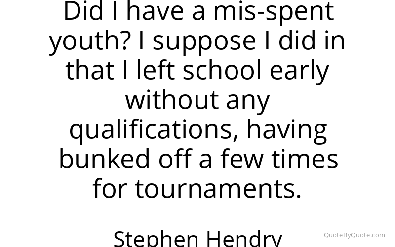 Preview image for this quote by Stephen Hendry