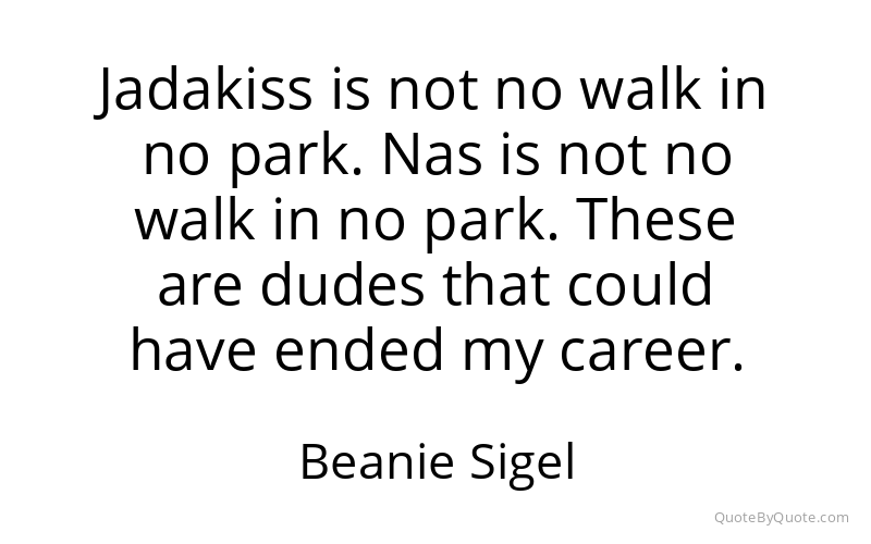 Preview image for this quote by Beanie Sigel