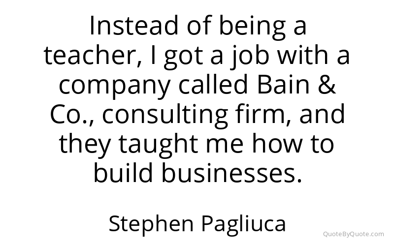 Preview image for this quote by Stephen Pagliuca