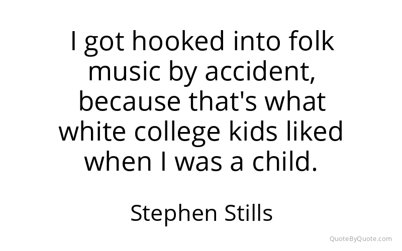 Preview image for this quote by Stephen Stills