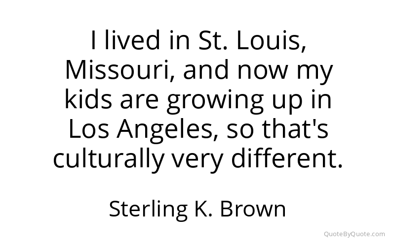 Preview image for this quote by Sterling K. Brown