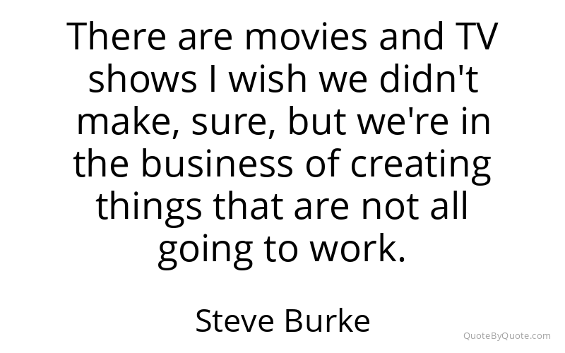 Preview image for this quote by Steve Burke