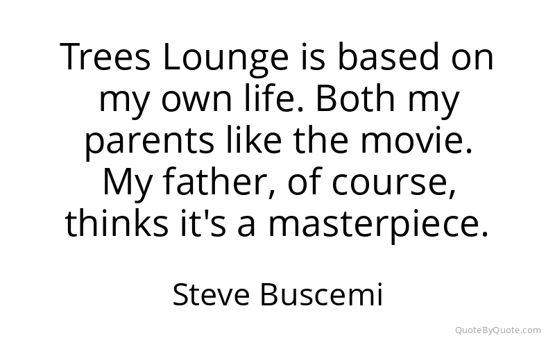 Preview image for this quote by Steve Buscemi