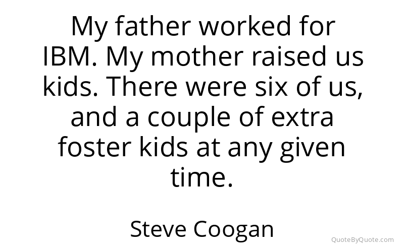 Preview image for this quote by Steve Coogan