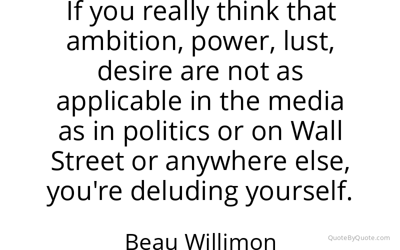 Preview image for this quote by Beau Willimon