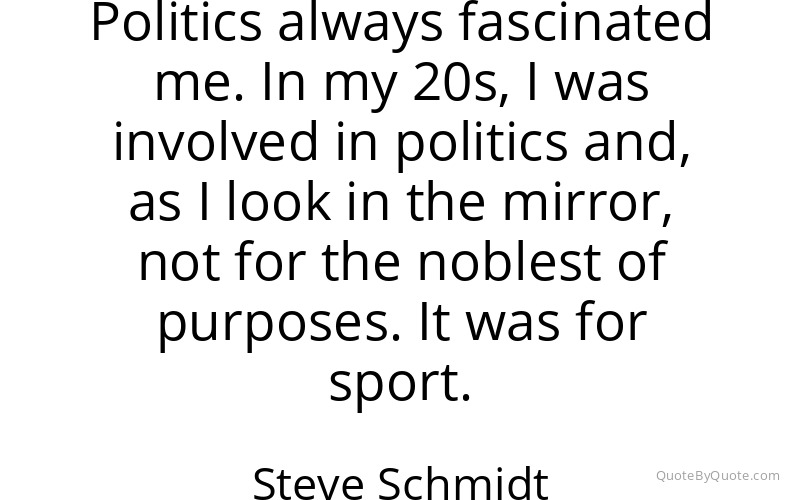 Preview image for this quote by Steve Schmidt