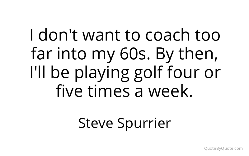 Preview image for this quote by Steve Spurrier