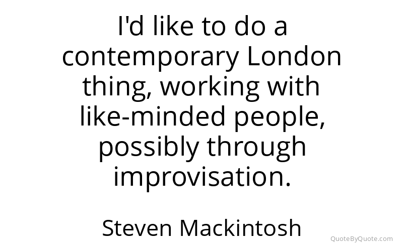 Preview image for this quote by Steven Mackintosh