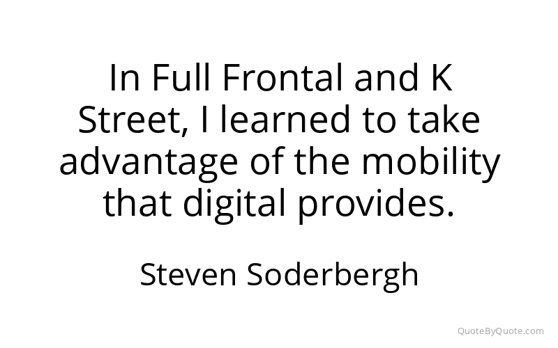 Preview image for this quote by Steven Soderbergh
