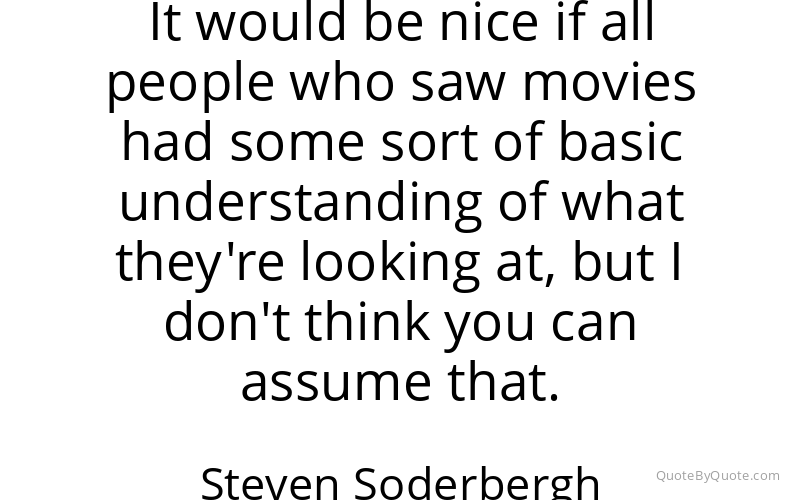 Preview image for this quote by Steven Soderbergh