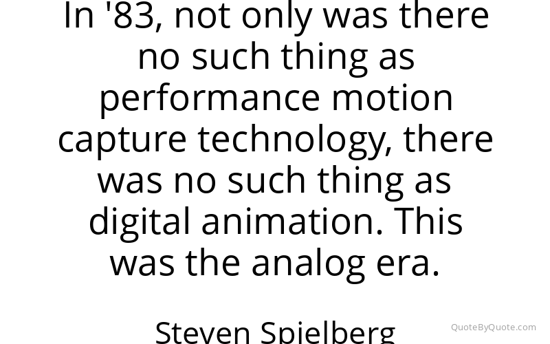 Preview image for this quote by Steven Spielberg