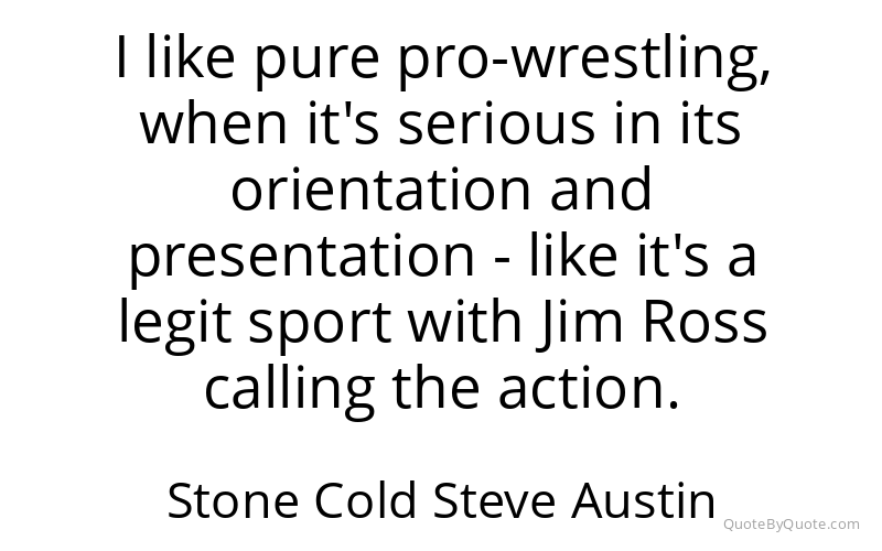 Preview image for this quote by Stone Cold Steve Austin