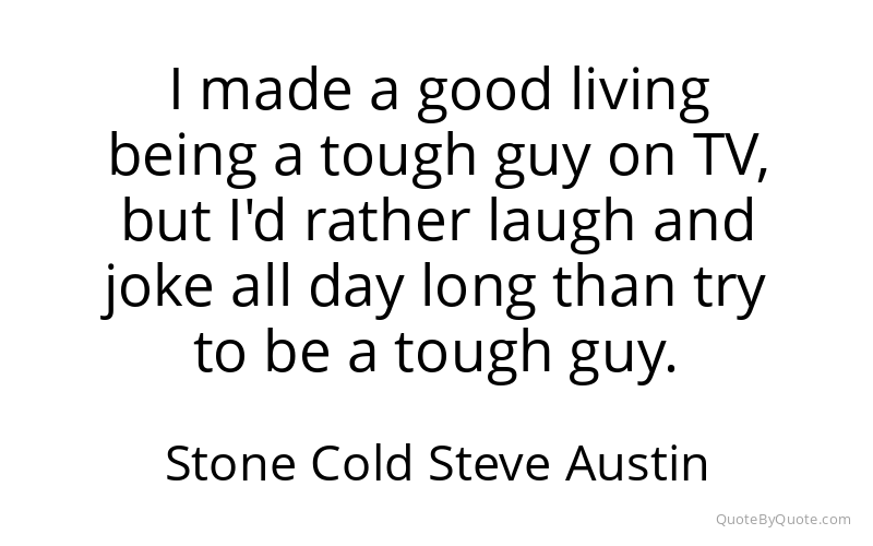 Preview image for this quote by Stone Cold Steve Austin