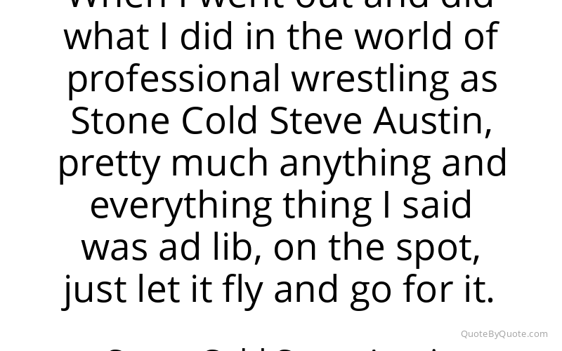 Preview image for this quote by Stone Cold Steve Austin