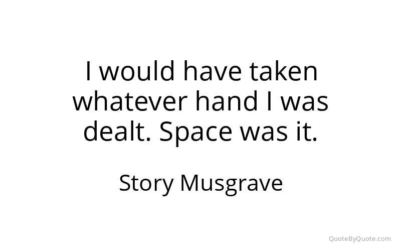 Preview image for this quote by Story Musgrave