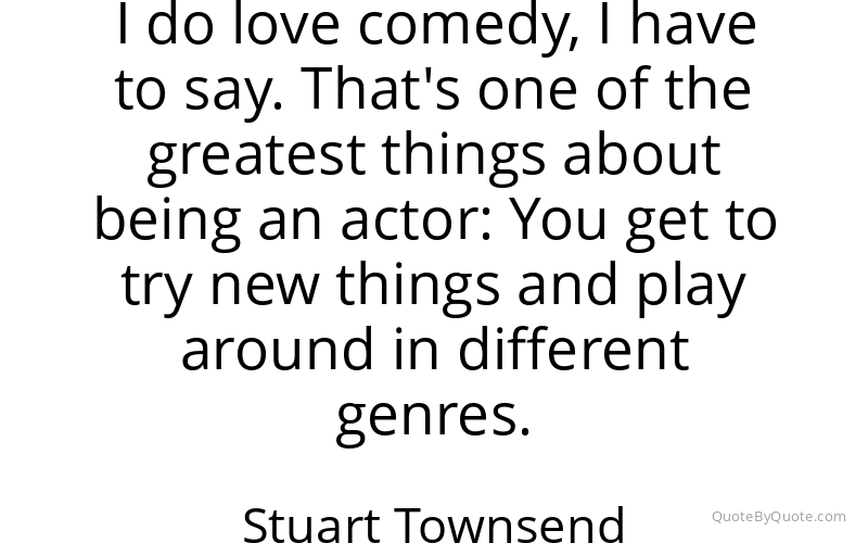 Preview image for this quote by Stuart Townsend