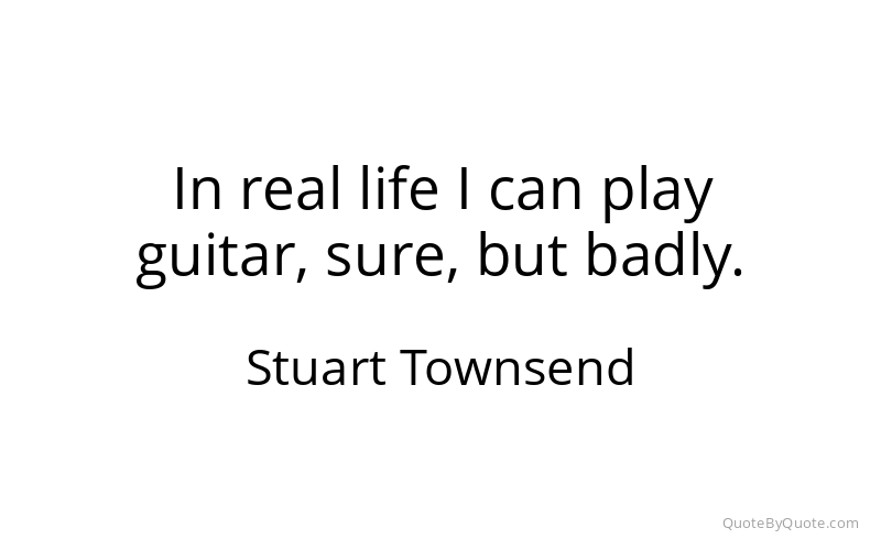 Preview image for this quote by Stuart Townsend