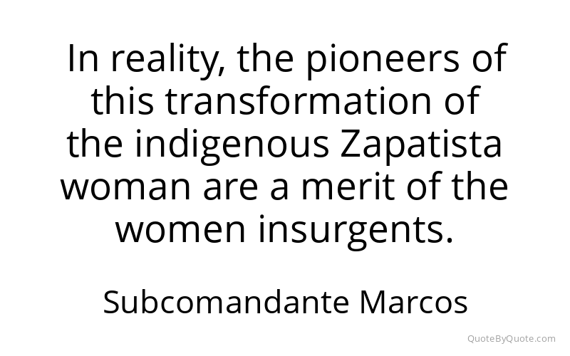 Preview image for this quote by Subcomandante Marcos