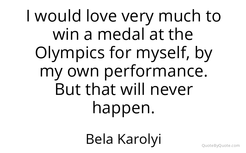 Preview image for this quote by Bela Karolyi