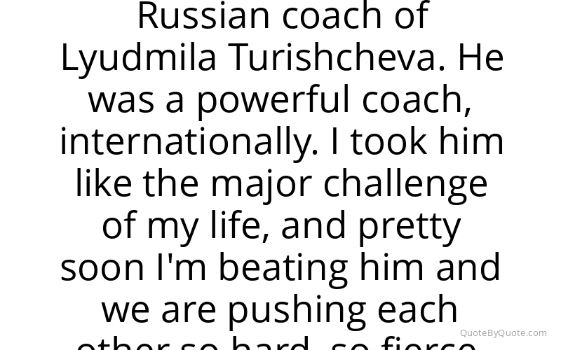 Preview image for this quote by Bela Karolyi