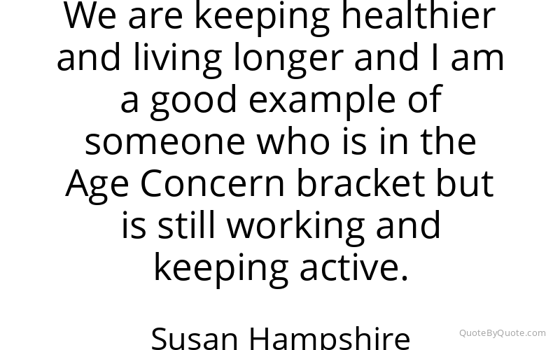 Preview image for this quote by Susan Hampshire