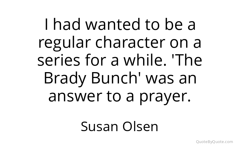 Preview image for this quote by Susan Olsen