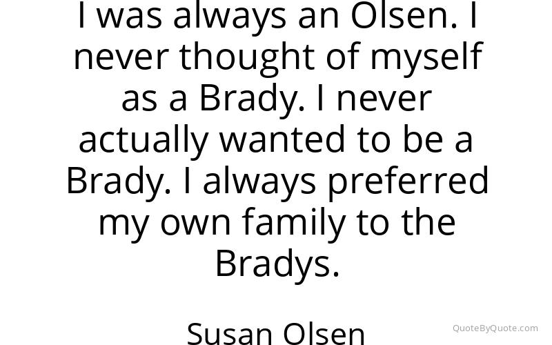 Preview image for this quote by Susan Olsen