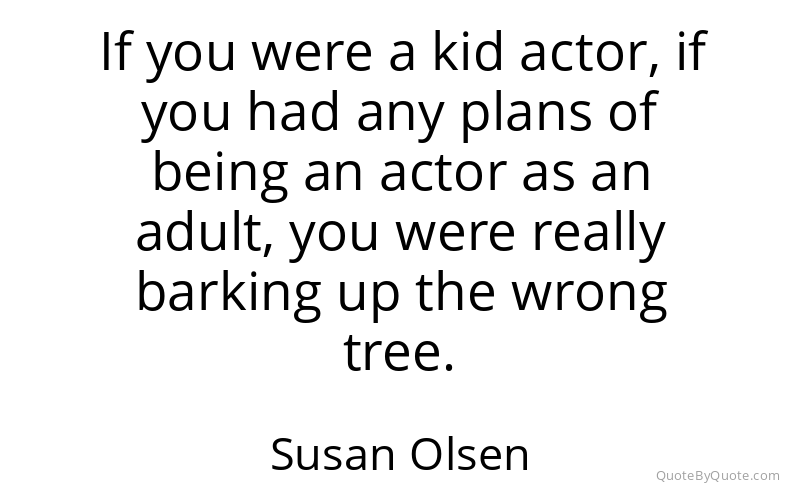 Preview image for this quote by Susan Olsen