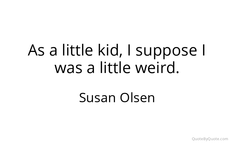 Preview image for this quote by Susan Olsen