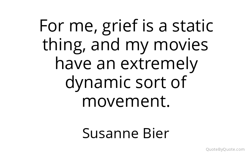Preview image for this quote by Susanne Bier