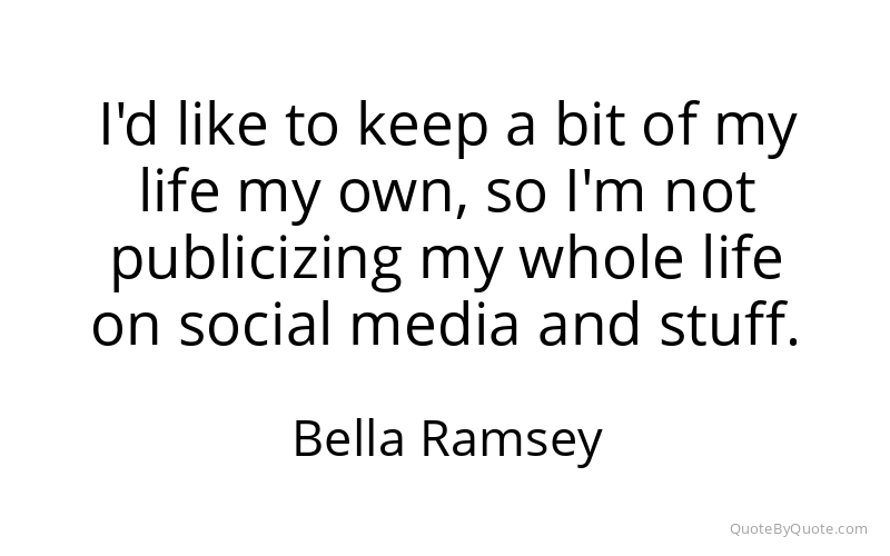 Preview image for this quote by Bella Ramsey