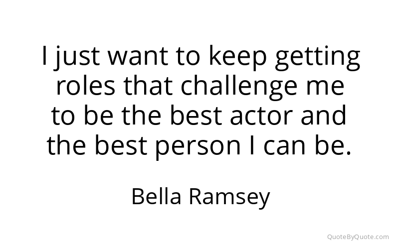 Preview image for this quote by Bella Ramsey