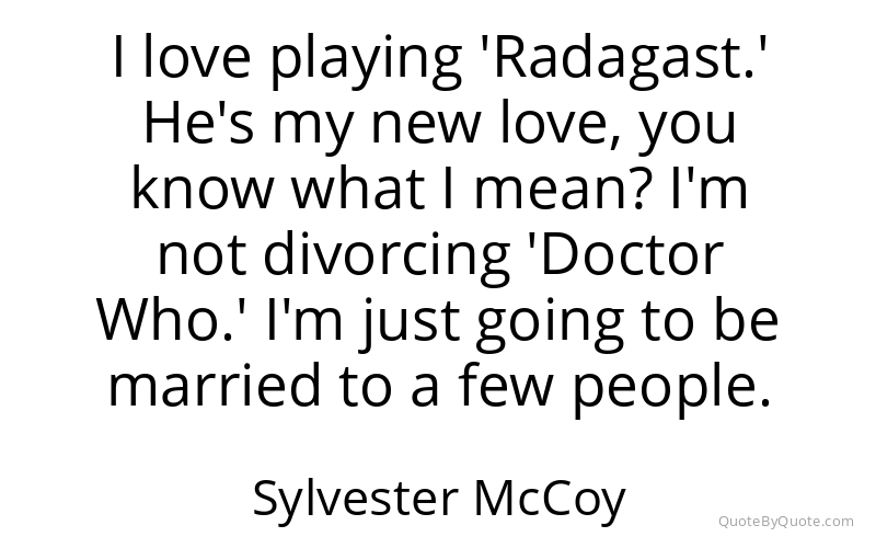 Preview image for this quote by Sylvester McCoy