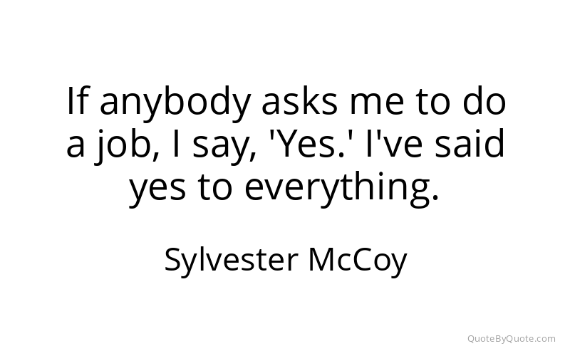 Preview image for this quote by Sylvester McCoy