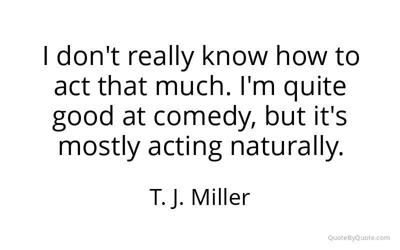 Preview image for this quote by T. J. Miller