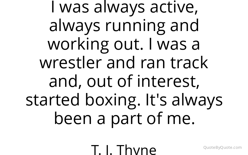 Preview image for this quote by T. J. Thyne