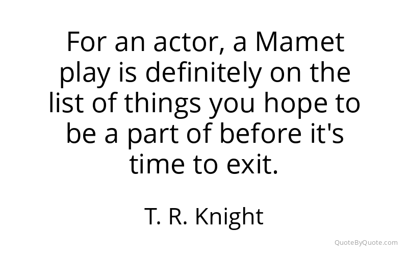 Preview image for this quote by T. R. Knight