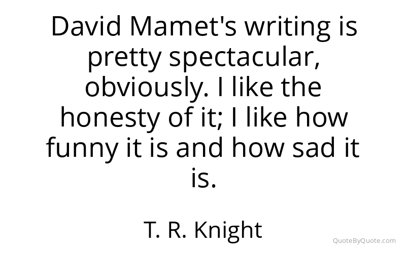 Preview image for this quote by T. R. Knight