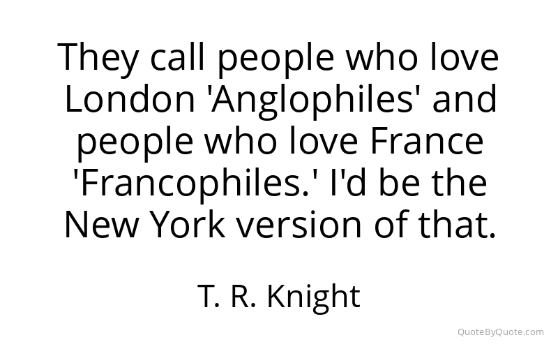 Preview image for this quote by T. R. Knight