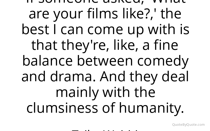 Preview image for this quote by Taika Waititi