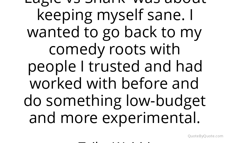 Preview image for this quote by Taika Waititi
