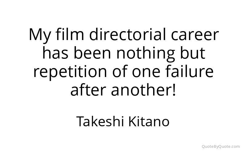 Preview image for this quote by Takeshi Kitano